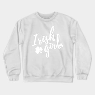 irish girl  st patrick's day  t shirt Crewneck Sweatshirt